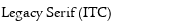 Legacy Serif (ITC) 